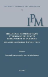 Philologie, Hermeneutique Et Histoire Des Textes Entre Orient Et Occident - Melanges En Hommage a Sever J. Voicu