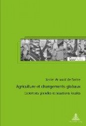 Agriculture Et Changements Globaux - Expertises Globales Et Situations Locales