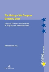 The History of the European Monetary Union - Comparing Strategies amidst Prospects for Integration and National Resistance