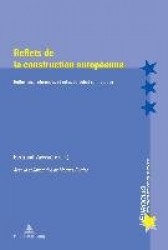 Reflets De La Construction Europaeenne - Raeflexions, Raefaerences Et Refus Du Daebat Sur l'Europe