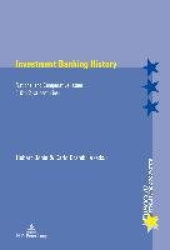 Investment Banking History - National and Comparative Issues (19th-21st centuries)