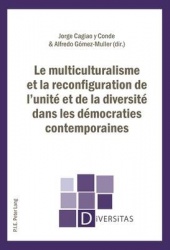 Le Multiculturalisme Et La Reconfiguration de l'Unité Et de la Diversité Dans Les Démocraties Contemporaines