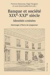 Banque Et Société, Xixe-Xxie Siècle - Identités Croisées - Hommage À Pierre de Longuemar