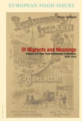 Of Migrants and Meanings - Italians and Their Food Businesses in Brussels, 1876–1914
