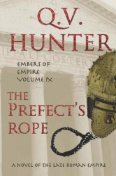 The Prefect's Rope, A Novel of the Late Roman Empire - Embers of Empire, Vol. IX
