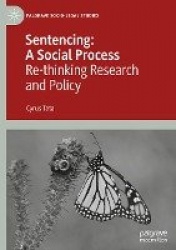 Sentencing: A Social Process : Re-thinking Research and Policy