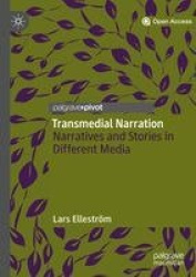 Transmedial Narration - Narratives and Stories in Different Media