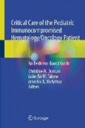 Critical Care of the Pediatric Immunocompromised Hematology/Oncology Patient - An Evidence-Based Guide