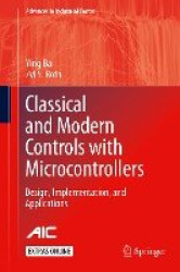 Classical and Modern Controls with Microcontrollers - Design, Implementation and Applications