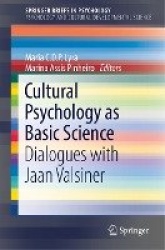 Cultural Psychology as Basic Science - Dialogues with Jaan Valsiner
