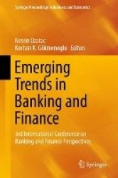 Emerging Trends in Banking and Finance : 3rd International Conference on Banking and Finance Perspectives
