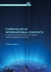 Curriculum in International Contexts - Understanding Colonial, Ideological, and Neoliberal Influences