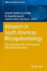 Advances in South American Micropaleontology : Selected Papers of the 11th Argentine Paleontological Congress