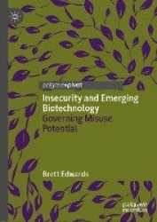 Insecurity and Emerging Biotechnology - Governing Misuse Potential