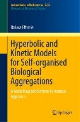Hyperbolic and Kinetic Models for Self-organised Biological Aggregations - A Modelling and Pattern Formation Approach