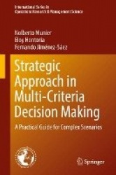 Strategic Approach in Multi-Criteria Decision Making : A Practical Guide for Complex Scenarios