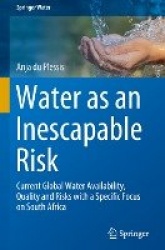 Water as an Inescapable Risk : Current Global Water Availability, Quality and Risks with a Specific Focus on South Africa