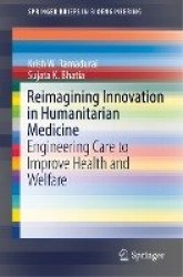 Reimagining Innovation in Humanitarian Medicine - Engineering Care to Improve Health and Welfare