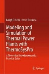 Modeling and Simulation of Thermal Power Plants with ThermoSysPro : A Theoretical Introduction and a Practical Guide