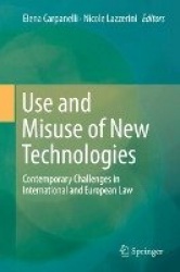 Use and Misuse of New Technologies - Contemporary Challenges in International and European Law
