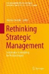 Rethinking Strategic Management : Sustainable Strategizing for Positive Impact