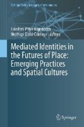 Mediated Identities in the Futures of Place: Emerging Practices and Spatial Cultures