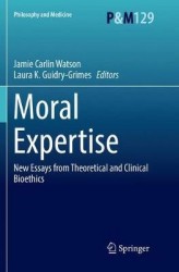 Moral Expertise - New Essays from Theoretical and Clinical Bioethics