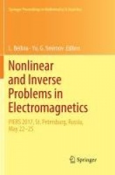 Nonlinear and Inverse Problems in Electromagnetics : PIERS 2017, St. Petersburg, Russia, May 22-25