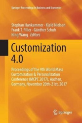 Customization 4.0 - Proceedings of the 9th World Mass Customization & Personalization Conference (MCPC 2017), Aachen, Germany, N