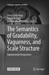 The Semantics of Gradability, Vagueness, and Scale Structure : Experimental Perspectives