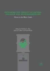 Exploring the Toxicity of Lateral Violence and Microaggressions : Poison in the Water Cooler