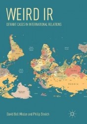 Weird IR : Deviant Cases in International Relations