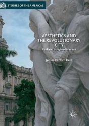 Aesthetics and the Revolutionary City - Real and Imagined Havana