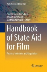 Handbook of State Aid for Film : Finance, Industries and Regulation