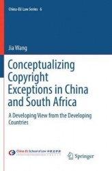 Conceptualizing Copyright Exceptions in China and South Africa : A Developing View from the Developing Countries