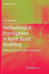 Methodological Investigations in Agent-Based Modelling : With Applications for the Social Sciences