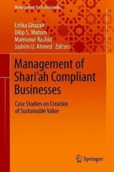 Management of Shari’ah Compliant Businesses - Case Studies on Creation of Sustainable Value
