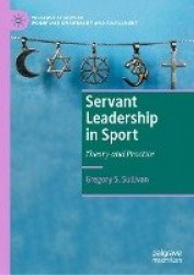 Servant Leadership in Sport : Theory and Practice
