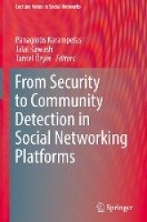 From Security to Community Detection in Social Networking Platforms