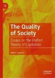 The Quality of Society - Essays on the Unified Theory of Capitalism