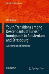 Youth Transitions among Descendants of Turkish Immigrants in Amsterdam and Strasbourg: - A Generation in Transition