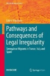 Pathways and Consequences of Legal Irregularity - Senegalese Migrants in France, Italy and Spain