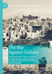The War Against Civilians - Victims of the “War on Terror” in Afghanistan and Pakistan