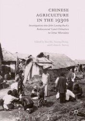 Chinese Agriculture in the 1930s - Investigations into John Lossing Buck’s Rediscovered ‘Land Utilization in China’ Microdata