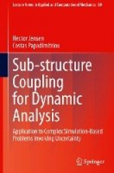 Sub-structure Coupling for Dynamic Analysis : Application to Complex Simulation-Based Problems Involving Uncertainty