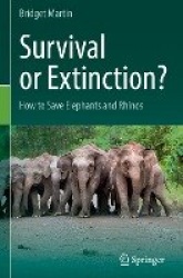 Survival or Extinction? - How to Save Elephants and Rhinos