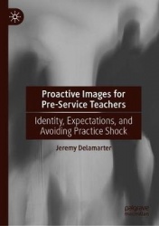 Proactive Images for Pre-Service Teachers : Identity, Expectations, and Avoiding Practice Shock
