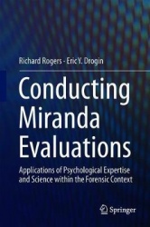 Conducting Miranda Evaluations - Applications of Psychological Expertise and Science within the Forensic Context