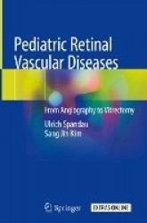 Pediatric Retinal Vascular Diseases : From Angiography to Vitrectomy