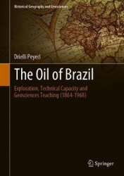 The Oil of Brazil : Exploration, Technical Capacity, and Geosciences Teaching (1864-1968)